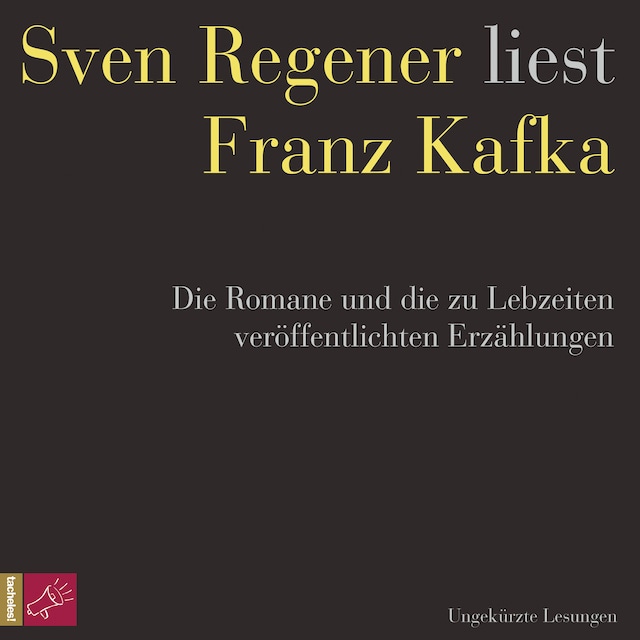 Bokomslag för Franz Kafka. Die Romane und die zu Lebzeiten veröffentlichten Erzählungen - Sven Regener liest Franz Kafka (ungekürzt)