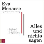 Alles und nichts sagen - Vom Zustand der Debatte in der Digitalmoderne (ungekürzt)