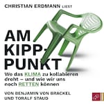 Am Kipppunkt - Wo das Klima zu kollabieren droht - und wie wir uns noch retten können (ungekürzt)
