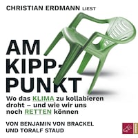 Am Kipppunkt - Wo das Klima zu kollabieren droht - und wie wir uns noch retten können (ungekürzt)
