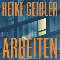Arbeiten - Leben, Band 6 (ungekürzt)
