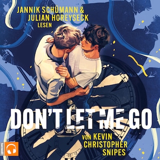 Don't Let Me Go - Queere Young-Adult-Romance mit spannendem Zeitreise-Twist (ungekürzt) als Hörbuch