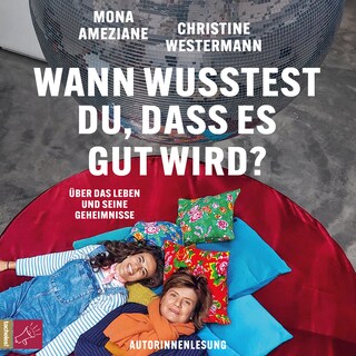Wann wusstest du, dass es gut wird? - Über das Leben und seine Geheimnisse (Ungekürzt) als Hörbuch