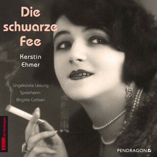 Die schwarze Fee - Der Krimi im Berlin der "goldenen 20er Jahre" als Hörbuch