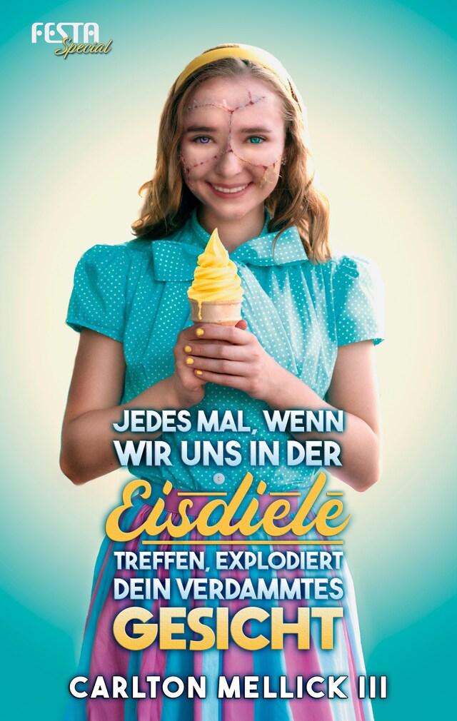 Book cover for Jedes Mal, wenn wir uns in der Eisdiele treffen, explodiert dein verdammtes Gesicht