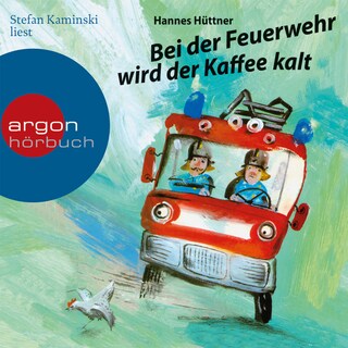 Bei der Feuerwehr wird der Kaffee kalt (ungekürzt) als Hörbuch