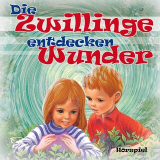 Die Zwillinge entdecken Wunder als Hörbuch
