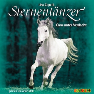 Sternentänzer, Folge 4: Caro unter Verdacht (Ungekürzt) als Hörbuch