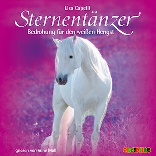 Sternentänzer, Folge 6: Bedrohung für den weißen Hengst (Ungekürzt) als Hörbuch