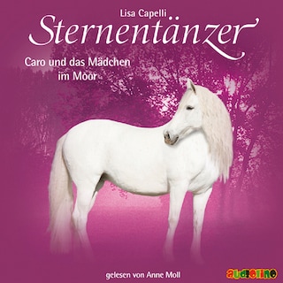 Sternentänzer, Folge 13: Caro und das Mädchen im Moor (Ungekürzt) als Hörbuch