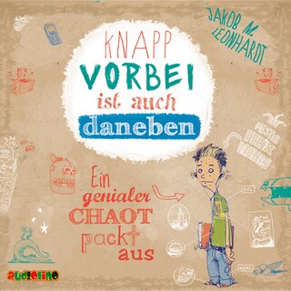 Knapp vorbei ist auch daneben. Ein genialer Chaot packt aus - Felix Rohrbach, der geniale Chaot, Teil 1 (Ungekürzt) als Hörbuch