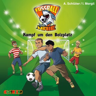 Kampf um den Bolzplatz - Fußball-Haie 4 als Hörbuch