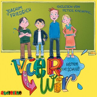 Vier wie wir retten die Schule - Vier wie wir 1 als Hörbuch
