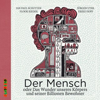 Der Mensch oder das Rätsel deines Körpers und seiner Billionen Bewohner als Hörbuch