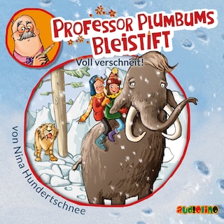Professor Plumbums Bleistift, 3: Voll verschneit! (Ungekürzt) als Hörbuch