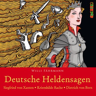 Deutsche Heldensagen, Teil 1: Siegfried von Xanten | Kriemhilds Rache | Dietrich von Bern (Gekürzt) als Hörbuch