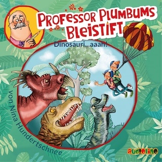 Dinosauri...aaah! - Professor Plumbum 4 (Ungekürzt) als Hörbuch