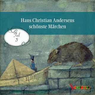 Hans Christian Andersens schönste Märchen, Teil 3 (Ungekürzt) als Hörbuch