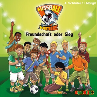 Freundschaft oder Sieg - Fußball-Haie 10 (Ungekürzt) als Hörbuch