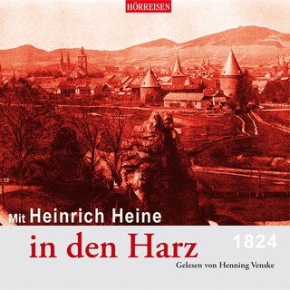 Mit Heinrich Heine in den Harz (Gekürzt) als Hörbuch