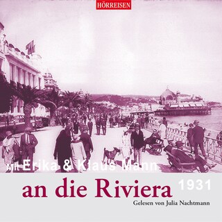 Mit Erika und Klaus Mann an die Riviera (Gekürzt) als Hörbuch