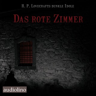 Das rote Zimmer - H. P. Lovecrafts dunkle Idole, Band 1 (Ungekürzt) als Hörbuch