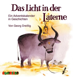 Das Licht in der Laterne - Ein Adventskalender in Geschichten als Hörbuch