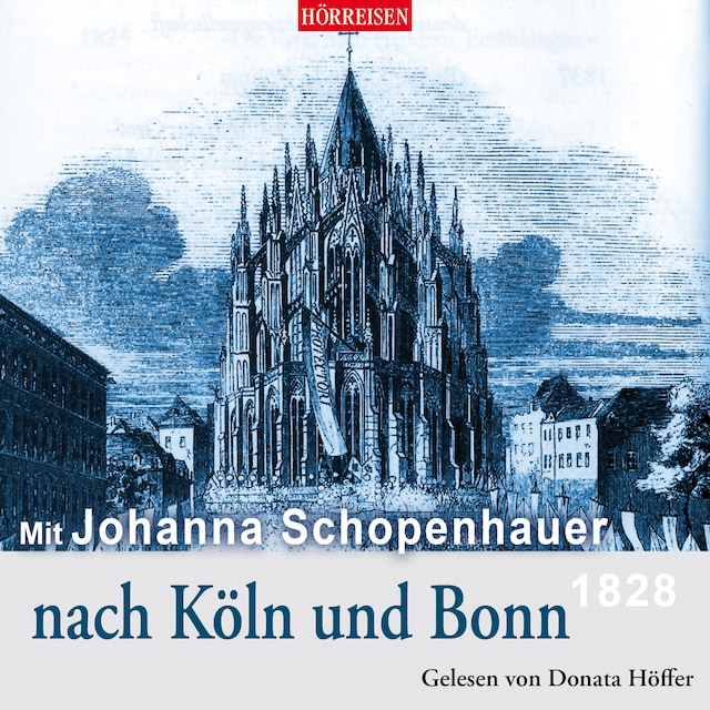 Mit Johanna Schopenhauer nach Köln und Bonn