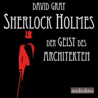 Der Geist des Architekten - Sherlock Holmes - Eine Studie in Angst, Band 1 (Ungekürzt) als Hörbuch