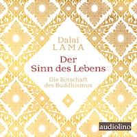 Der Sinn des Lebens - Die Botschaft des Buddhismus (Ungekürzt)