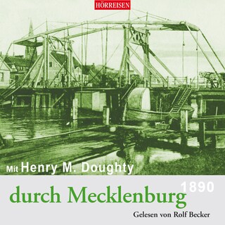 Mit Henry M. Doughty durch Mecklenburg als Hörbuch
