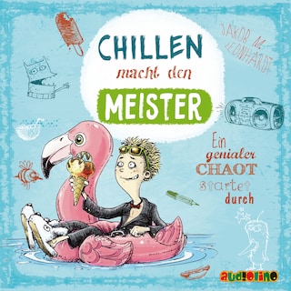 Chillen macht den Meister - Ein genialer Chaot startet durch als Hörbuch