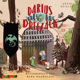 Ritterspiele auf Burg Waghalsig - Darius Dreizack, Teil 1 als Hörbuch