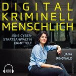 Digital. Kriminell. Menschlich.