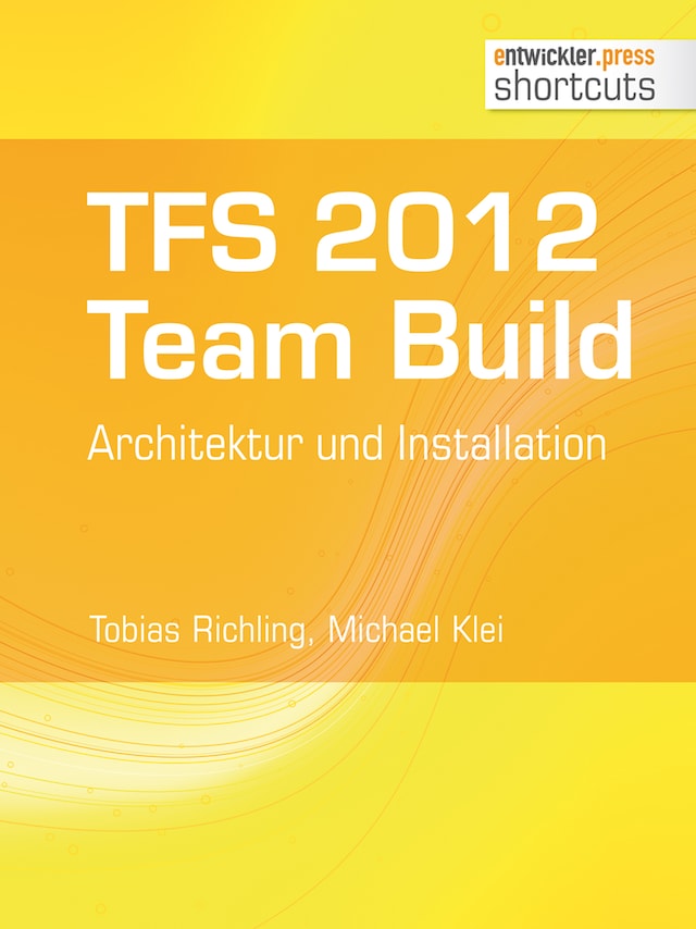Boekomslag van TFS 2012 TFS 2012 Team Build - Architektur und Installation