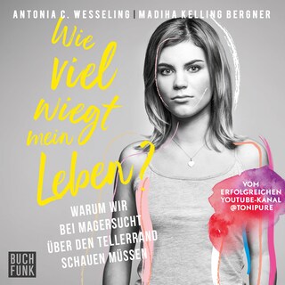 Wie viel wiegt mein Leben? - Warum wir bei Magersucht über den Tellerrand schauen müssen (Ungekürzt) als Hörbuch