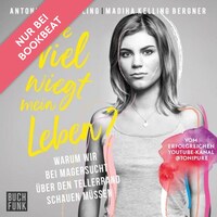 Wie viel wiegt mein Leben? - Warum wir bei Magersucht über den Tellerrand schauen müssen (Ungekürzt)