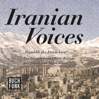 Republik der Verrückten - Iranian Voices als Hörbuch