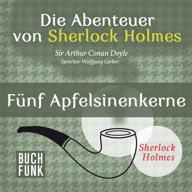 Book cover for Sherlock Holmes: Die Abenteuer von Sherlock Holmes - Fünf Apfelsinenkerne (Ungekürzt)