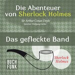Sherlock Holmes: Die Abenteuer von Sherlock Holmes - Das gefleckte Band (Ungekürzt)