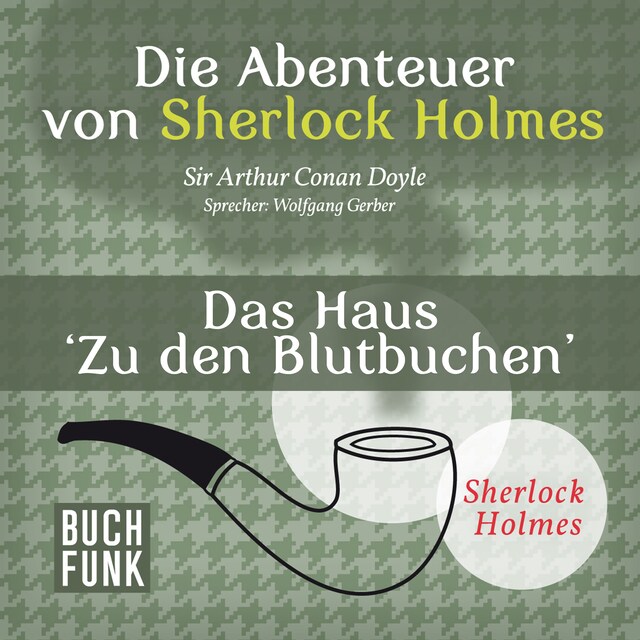Book cover for Sherlock Holmes: Die Abenteuer von Sherlock Holmes - Das Haus 'Zu den Blutbuchen' (Ungekürzt)