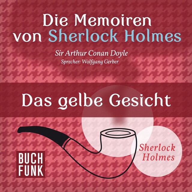 Book cover for Sherlock Holmes: Die Memoiren von Sherlock Holmes - Das gelbe Gesicht (Ungekürzt)