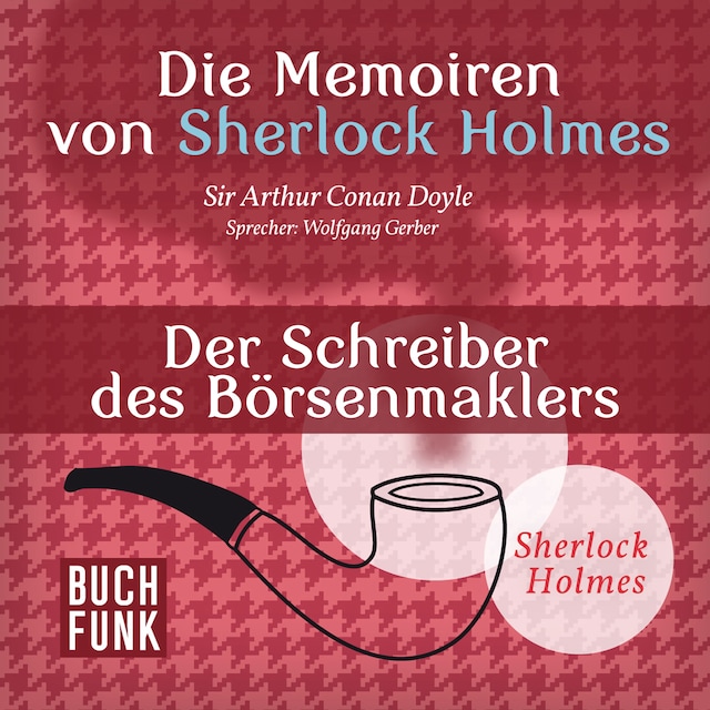 Okładka książki dla Sherlock Holmes: Die Memoiren von Sherlock Holmes - Der Schreiber des Börsenmaklers (Ungekürzt)