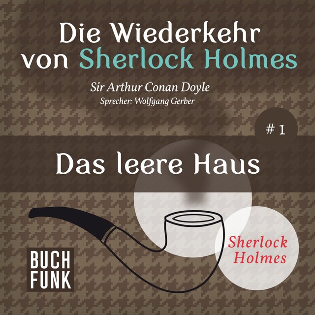 Book cover for Das leere Haus - Die Wiederkehr von Sherlock Holmes, Band 1 (Ungekürzt)