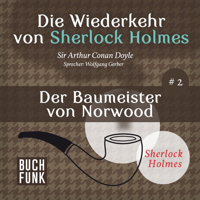 Book cover for Der Baumeister von Norwood - Die Wiederkehr von Sherlock Holmes, Band 2 (Ungekürzt)