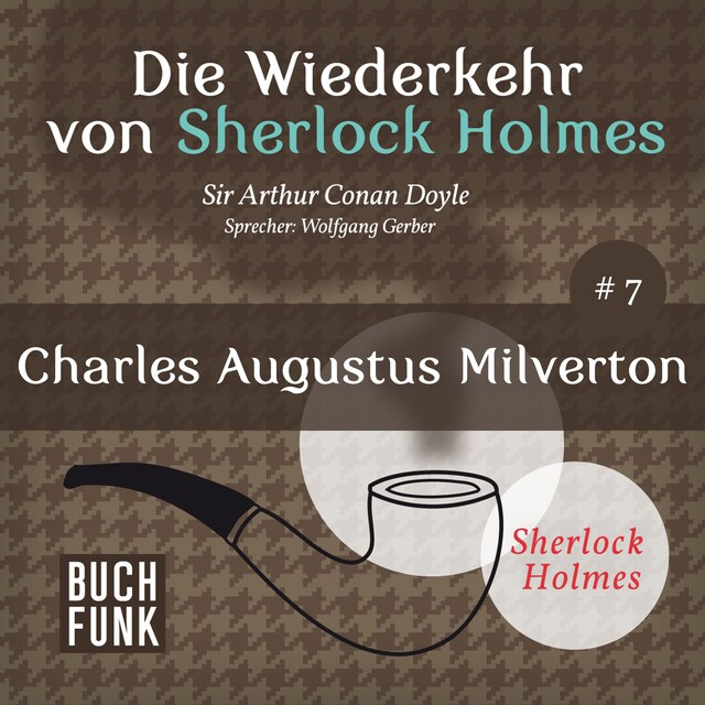 Book cover for Charles Augustus Milverton - Die Wiederkehr von Sherlock Holmes, Band 7 (Ungekürzt)