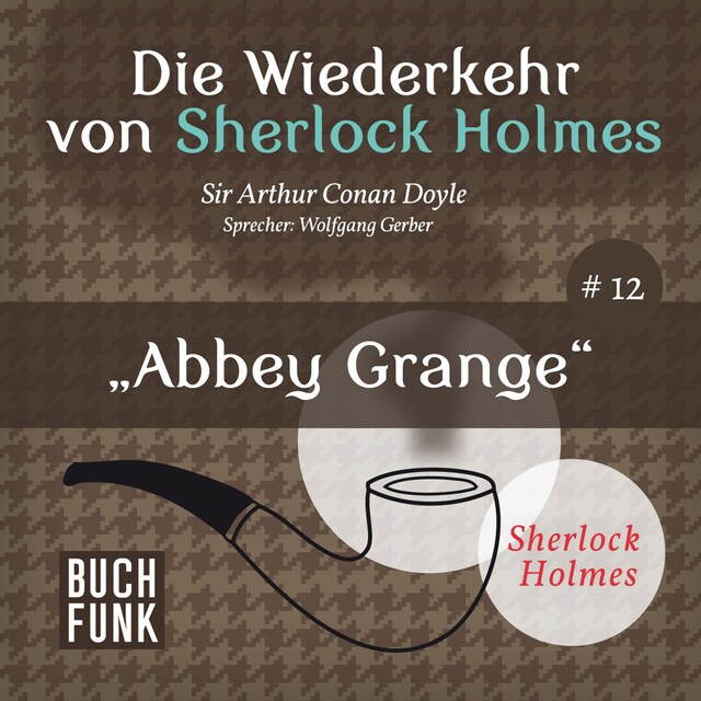 Book cover for Abbey Grange - Die Wiederkehr von Sherlock Holmes, Band 12 (Ungekürzt)