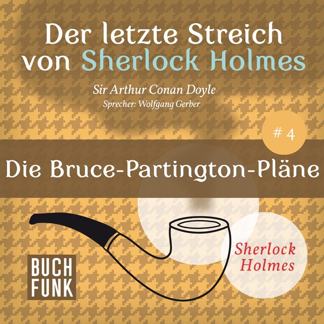 Okładka książki dla Die Bruce-Partington-Pläne - Der letzte Streich, Band 4 (Ungekürzt)