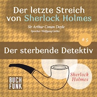Der sterbende Detektiv - Der letzte Streich, Band 5 (Ungekürzt)