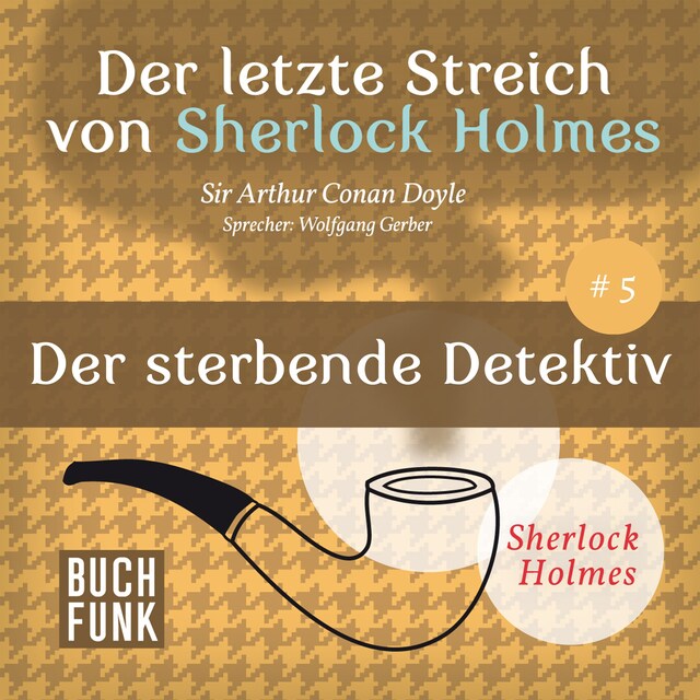 Okładka książki dla Der sterbende Detektiv - Der letzte Streich, Band 5 (Ungekürzt)